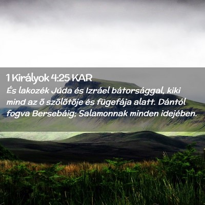 Picture 02 - 1 Királyok 4:25 KAR - És lakozék Júda és Izráel bátorsággal, - Bible Verse Picture