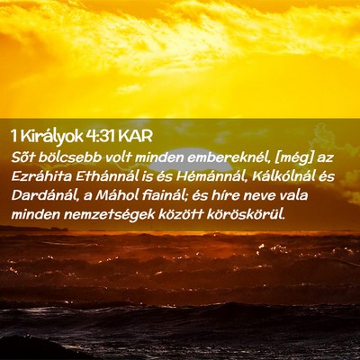 Picture 02 - 1 Királyok 4:31 KAR - Sõt bölcsebb volt minden embereknél, [még] az - Bible Verse Picture