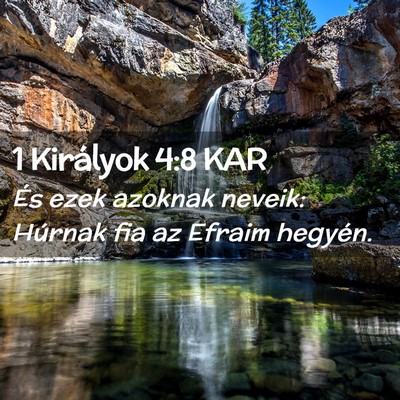 Picture 02 - 1 Királyok 4:8 KAR - És ezek azoknak neveik: Húrnak fia az Efraim - Bible Verse Picture