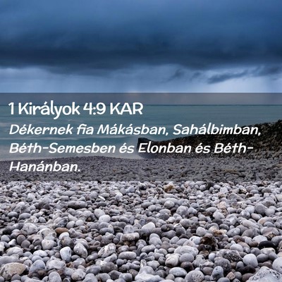 Picture 02 - 1 Királyok 4:9 KAR - Dékernek fia Mákásban, Sahálbimban, - Bible Verse Picture