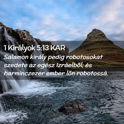 Picture 02 - 1 Királyok 5:13 KAR - Salamon király pedig robotosokat szedete az - Bible Verse Picture