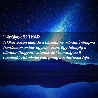 Picture 02 - 1 Királyok 5:14 KAR - A kiket aztán elkülde a Libánonra, minden - Bible Verse Picture