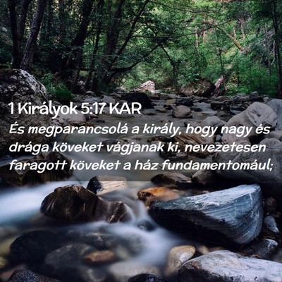 Picture 02 - 1 Királyok 5:17 KAR - És megparancsolá a király, hogy nagy és - Bible Verse Picture
