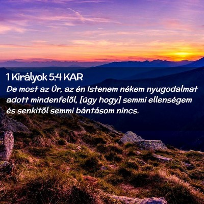Picture 02 - 1 Királyok 5:4 KAR - De most az Úr, az én Istenem nékem nyugodalmat - Bible Verse Picture
