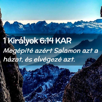 Picture 02 - 1 Királyok 6:14 KAR - Megépíté azért Salamon azt a házat, és - Bible Verse Picture
