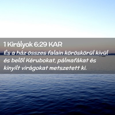 Picture 02 - 1 Királyok 6:29 KAR - És a ház összes falain köröskörül kivül - Bible Verse Picture