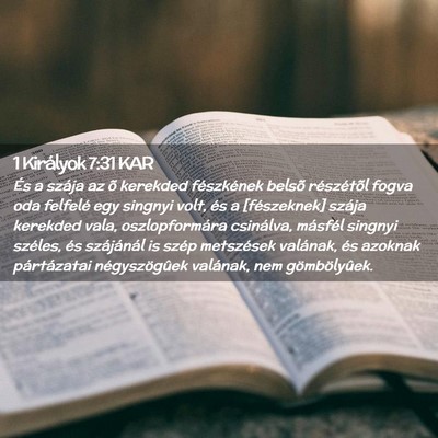 Picture 02 - 1 Királyok 7:31 KAR - És a szája az õ kerekded fészkének belsõ - Bible Verse Picture