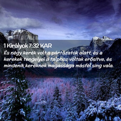 Picture 02 - 1 Királyok 7:32 KAR - És négy kerék volt a pártázatok alatt, és a - Bible Verse Picture