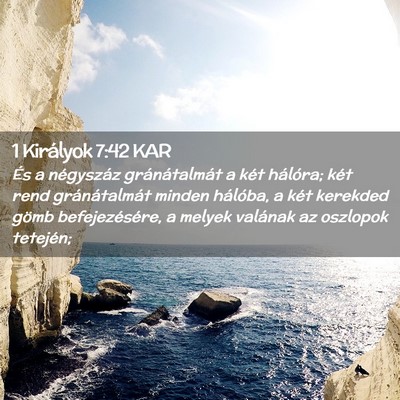 Picture 02 - 1 Királyok 7:42 KAR - És a négyszáz gránátalmát a két hálóra; - Bible Verse Picture
