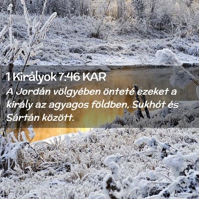 Picture 02 - 1 Királyok 7:46 KAR - A Jordán völgyében önteté ezeket a király - Bible Verse Picture