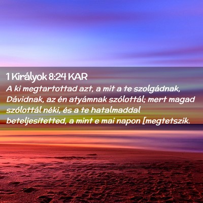 Picture 02 - 1 Királyok 8:24 KAR - A ki megtartottad azt, a mit a te szolgádnak, - Bible Verse Picture