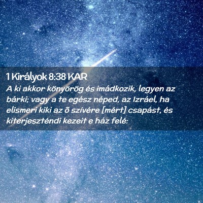 Picture 02 - 1 Királyok 8:38 KAR - A ki akkor könyörög és imádkozik, legyen az - Bible Verse Picture