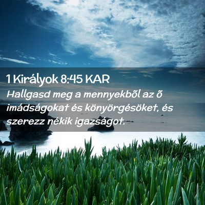 Picture 02 - 1 Királyok 8:45 KAR - Hallgasd meg a mennyekbõl az õ imádságokat - Bible Verse Picture