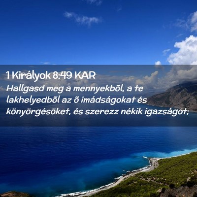 Picture 02 - 1 Királyok 8:49 KAR - Hallgasd meg a mennyekbõl, a te lakhelyedbõl az - Bible Verse Picture