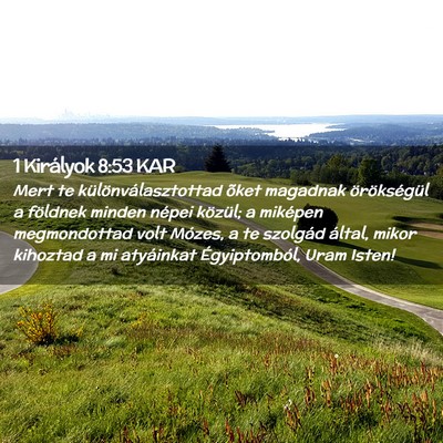 Picture 02 - 1 Királyok 8:53 KAR - Mert te különválasztottad õket magadnak - Bible Verse Picture