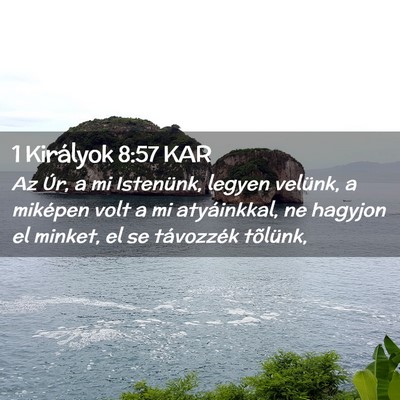 Picture 02 - 1 Királyok 8:57 KAR - Az Úr, a mi Istenünk, legyen velünk, a - Bible Verse Picture