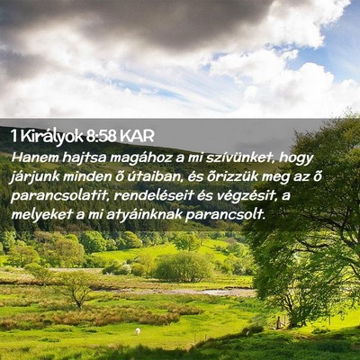 Picture 02 - 1 Királyok 8:58 KAR - Hanem hajtsa magához a mi szívünket, hogy - Bible Verse Picture
