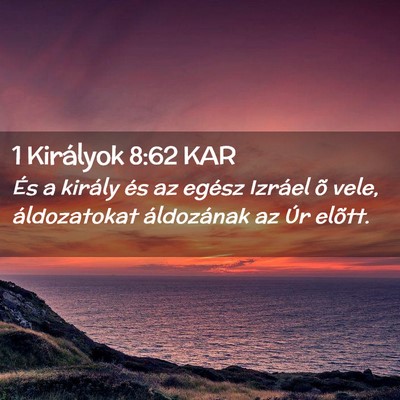 Picture 02 - 1 Királyok 8:62 KAR - És a király és az egész Izráel õ vele, - Bible Verse Picture