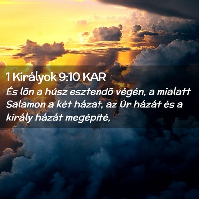 Picture 02 - 1 Királyok 9:10 KAR - És lõn a húsz esztendõ végén, a mialatt - Bible Verse Picture