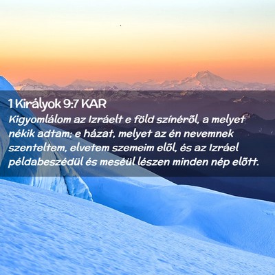 Picture 02 - 1 Királyok 9:7 KAR - Kigyomlálom az Izráelt e föld színérõl, a - Bible Verse Picture