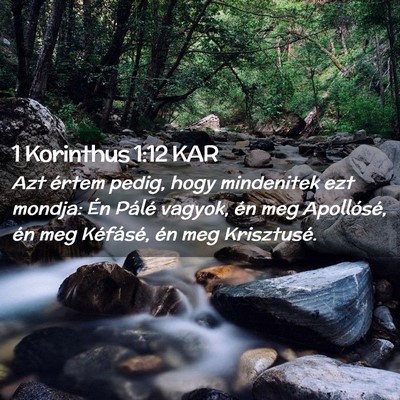 Picture 02 - 1 Korinthus 1:12 KAR - Azt értem pedig, hogy mindenitek ezt mondja: Én - Bible Verse Picture