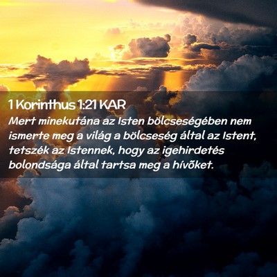 Picture 02 - 1 Korinthus 1:21 KAR - Mert minekutána az Isten bölcseségében nem - Bible Verse Picture
