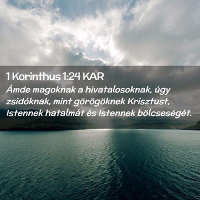 Picture 02 - 1 Korinthus 1:24 KAR - Ámde magoknak a hivatalosoknak, úgy zsidóknak, - Bible Verse Picture