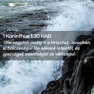 Picture 02 - 1 Korinthus 1:30 KAR - Tõle vagytok pedig ti a Krisztus Jézusban, ki - Bible Verse Picture