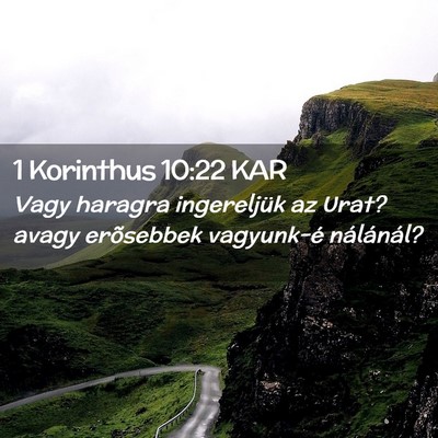 Picture 02 - 1 Korinthus 10:22 KAR - Vagy haragra ingereljük az Urat? avagy - Bible Verse Picture