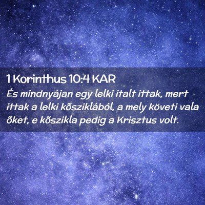 Picture 02 - 1 Korinthus 10:4 KAR - És mindnyájan egy lelki italt ittak, mert ittak - Bible Verse Picture