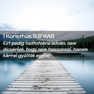 Picture 02 - 1 Korinthus 11:17 KAR - Ezt pedig tudtotokra adván, nem dícsérlek, - Bible Verse Picture