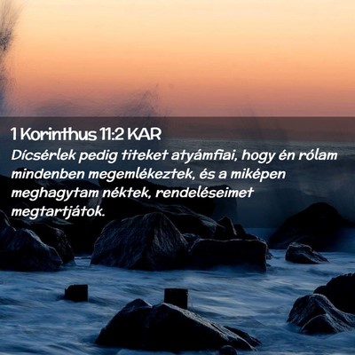 Picture 02 - 1 Korinthus 11:2 KAR - Dícsérlek pedig titeket atyámfiai, hogy én - Bible Verse Picture