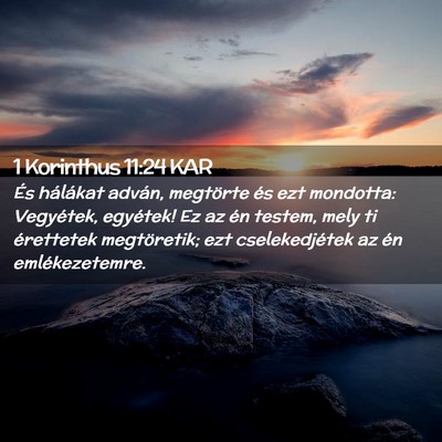Picture 02 - 1 Korinthus 11:24 KAR - És hálákat adván, megtörte és ezt mondotta: - Bible Verse Picture
