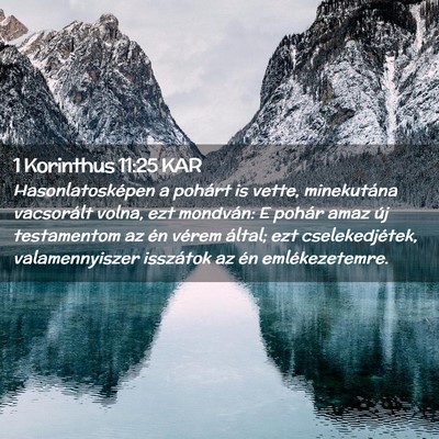 Picture 02 - 1 Korinthus 11:25 KAR - Hasonlatosképen a pohárt is vette, minekutána - Bible Verse Picture