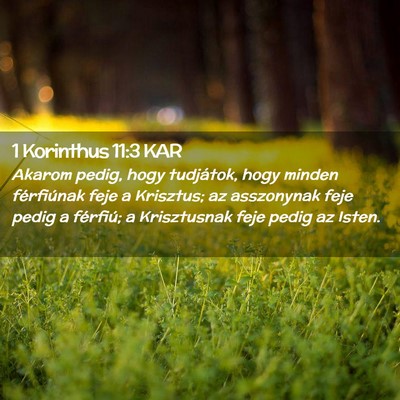 Picture 02 - 1 Korinthus 11:3 KAR - Akarom pedig, hogy tudjátok, hogy minden - Bible Verse Picture