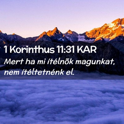 Picture 02 - 1 Korinthus 11:31 KAR - Mert ha mi ítélnõk magunkat, nem - Bible Verse Picture