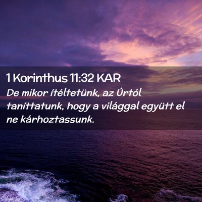 Picture 02 - 1 Korinthus 11:32 KAR - De mikor ítéltetünk, az Úrtól taníttatunk, - Bible Verse Picture
