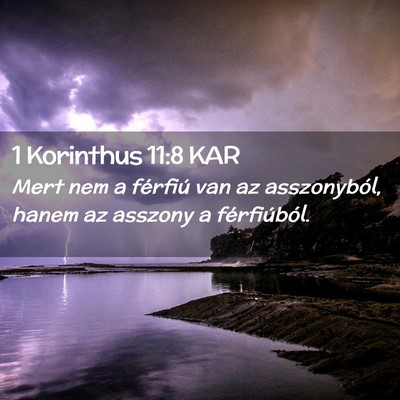 Picture 02 - 1 Korinthus 11:8 KAR - Mert nem a férfiú van az asszonyból, hanem az - Bible Verse Picture