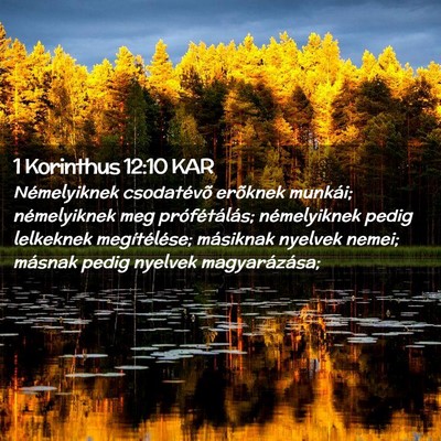 Picture 02 - 1 Korinthus 12:10 KAR - Némelyiknek csodatévõ erõknek munkái; - Bible Verse Picture