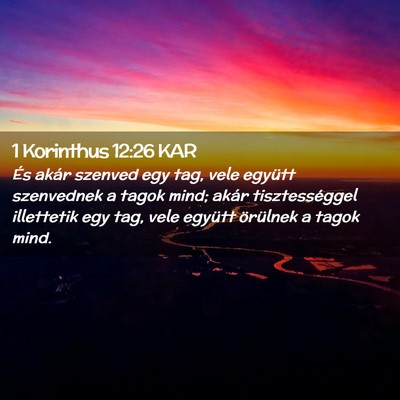 Picture 02 - 1 Korinthus 12:26 KAR - És akár szenved egy tag, vele együtt - Bible Verse Picture