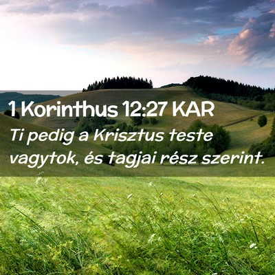 Picture 02 - 1 Korinthus 12:27 KAR - Ti pedig a Krisztus teste vagytok, és tagjai - Bible Verse Picture
