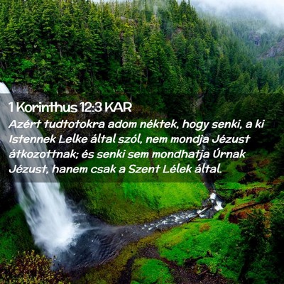 Picture 02 - 1 Korinthus 12:3 KAR - Azért tudtotokra adom néktek, hogy senki, a ki - Bible Verse Picture