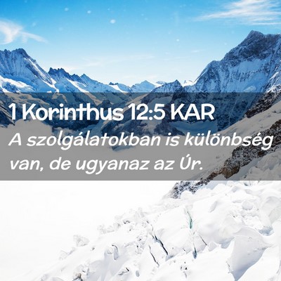 Picture 02 - 1 Korinthus 12:5 KAR - A szolgálatokban is különbség van, de ugyanaz - Bible Verse Picture