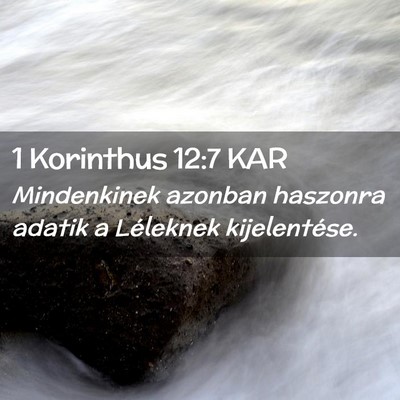 Picture 02 - 1 Korinthus 12:7 KAR - Mindenkinek azonban haszonra adatik a Léleknek - Bible Verse Picture