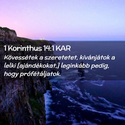 Picture 02 - 1 Korinthus 14:1 KAR - Kövessétek a szeretetet, kívánjátok a lelki - Bible Verse Picture