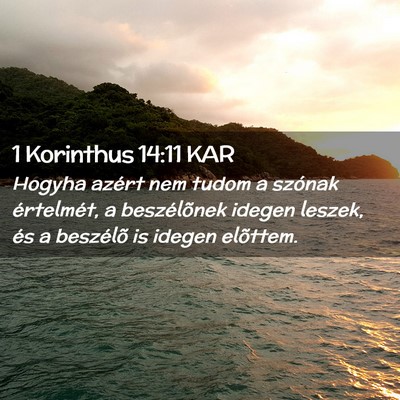 Picture 02 - 1 Korinthus 14:11 KAR - Hogyha azért nem tudom a szónak értelmét, a - Bible Verse Picture
