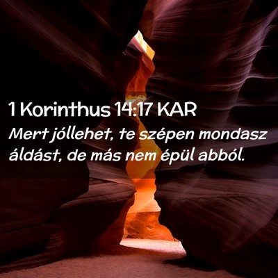 Picture 02 - 1 Korinthus 14:17 KAR - Mert jóllehet, te szépen mondasz áldást, de - Bible Verse Picture