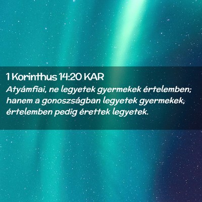 Picture 02 - 1 Korinthus 14:20 KAR - Atyámfiai, ne legyetek gyermekek értelemben; - Bible Verse Picture
