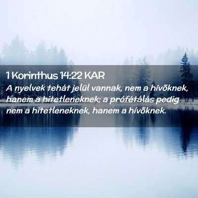 Picture 02 - 1 Korinthus 14:22 KAR - A nyelvek tehát jelül vannak, nem a hívõknek, - Bible Verse Picture