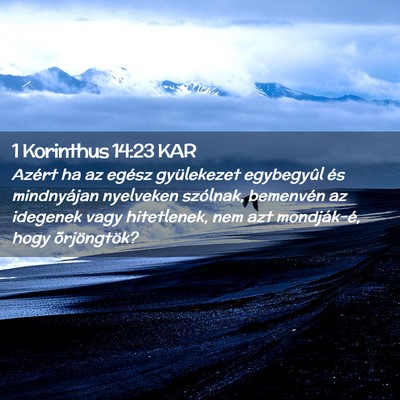 Picture 02 - 1 Korinthus 14:23 KAR - Azért ha az egész gyülekezet egybegyûl és - Bible Verse Picture